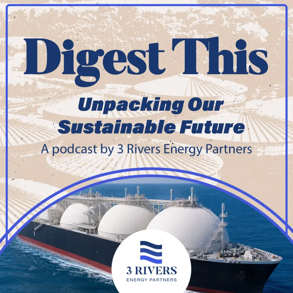 Digest This: Unpacking Our Sustainable Future - Episode 43: Why LNG Turmoil Is Pulling RNG Into Focus